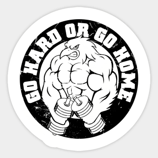 Go Hard or Go Home Sticker